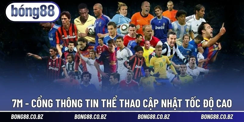 7M - Cổng thông tin thể thao cập nhật tốc độ cao