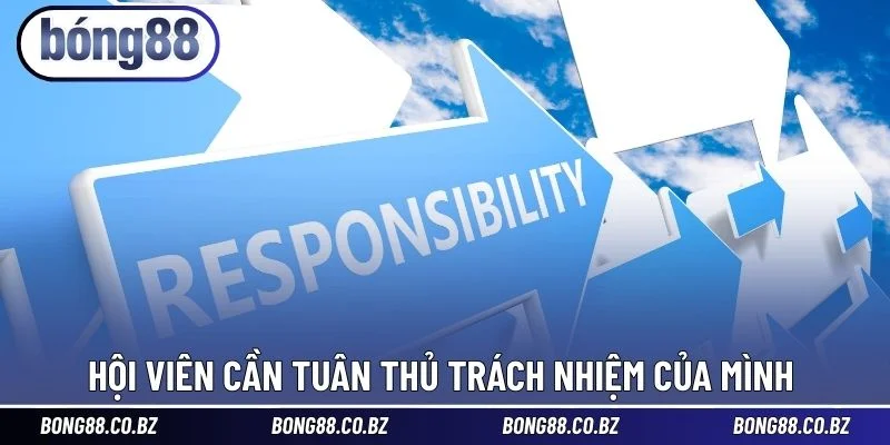 Hội viên bắt buộc phải làm đúng trách nhiệm của mình