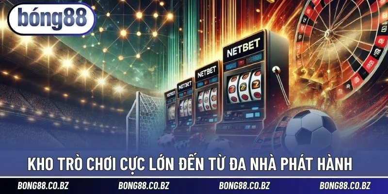 Kho trò chơi cực lớn đến từ đa nhà phát hành