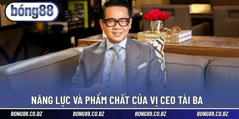 Năng lực và phẩm chất của vị CEO tài ba 