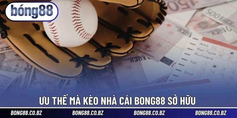 Ưu thế mà kèo nhà cái BONG88 sở hữu
