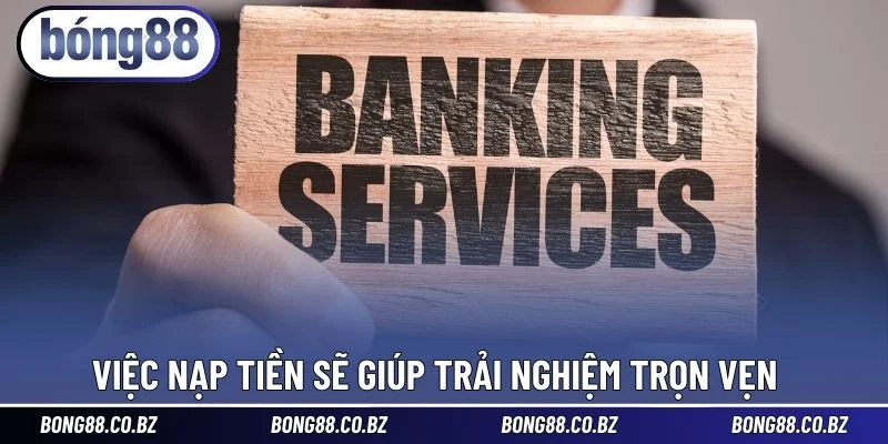 Việc nạp tiền sẽ giúp trải nghiệm trọn vẹn