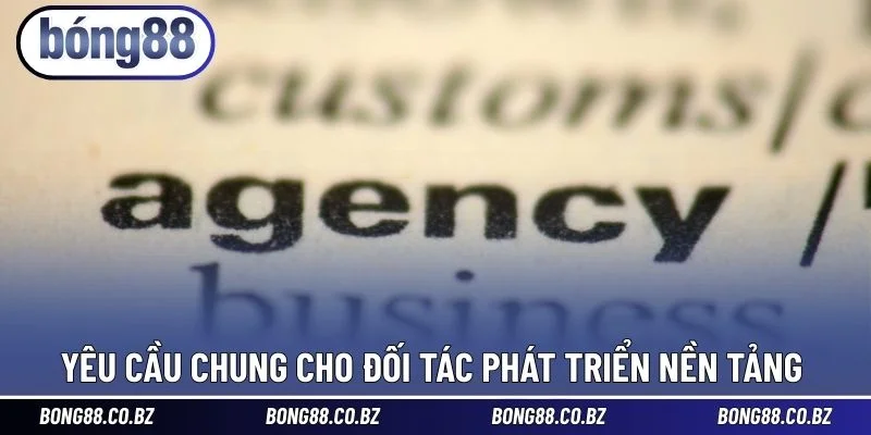 Yêu cầu chung cho đối tác phát triển nền tảng 