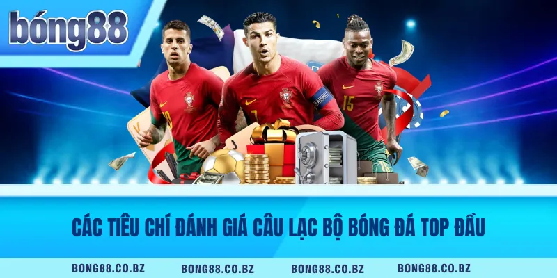 Các tiêu chí đánh giá câu lạc bộ bóng đá top đầu