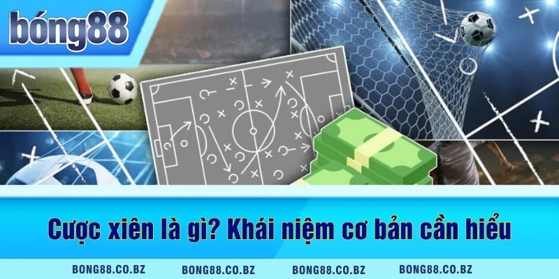 Cược xiên là gì? Khái niệm cơ bản cần hiểu