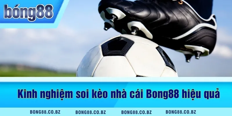 Kinh nghiệm soi kèo nhà cái Bong88 hiệu quả