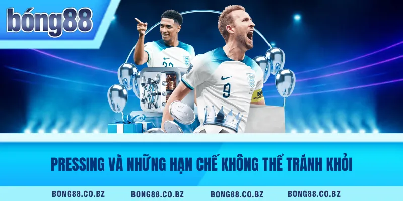 Pressing và những hạn chế không thể tránh khỏi